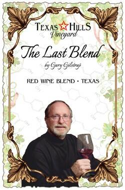 Texas Hills Vineyard The Last Blend by original Winemaker Gary Gilstrap, is the last wine he made. Bottle Preview